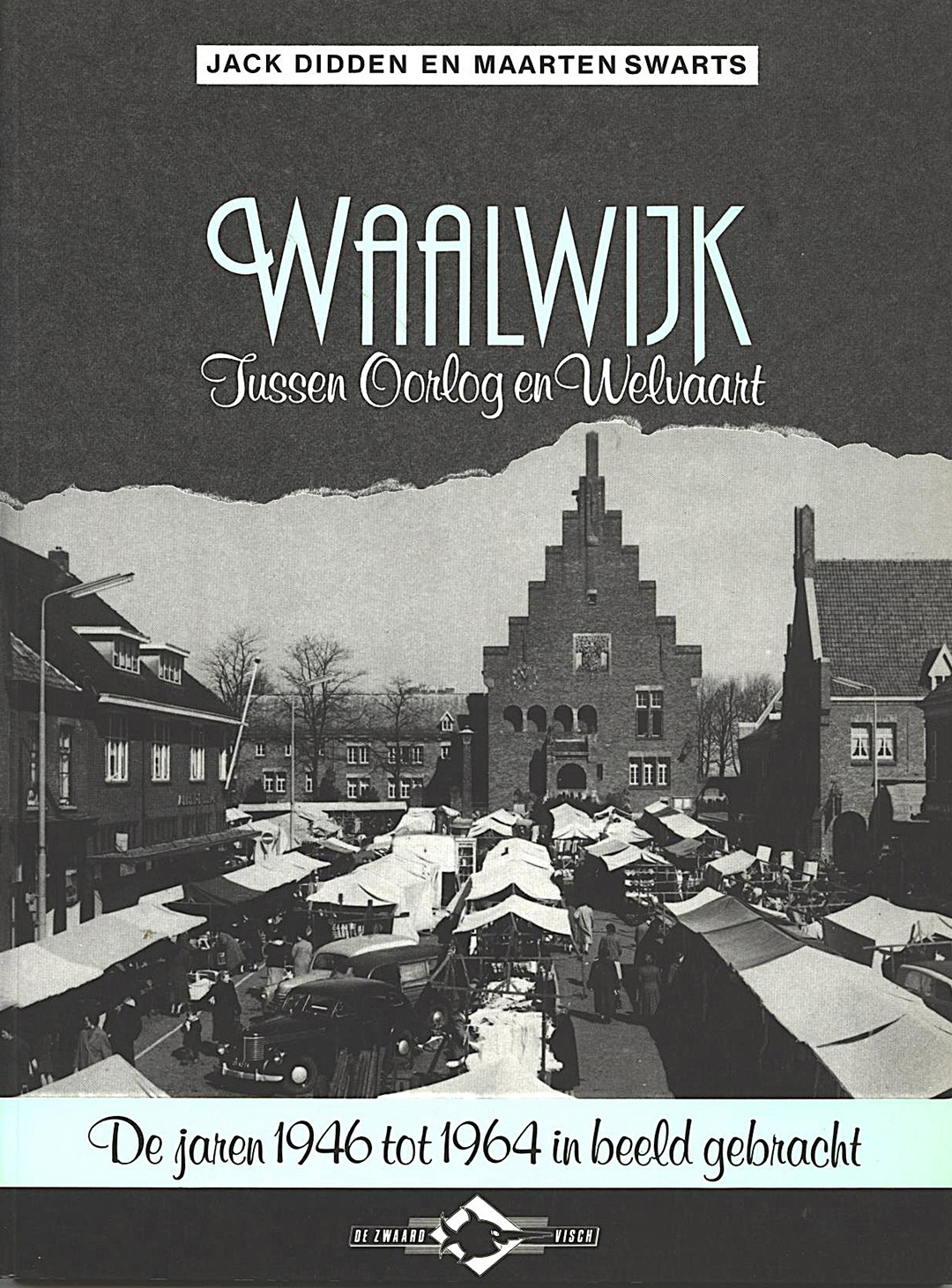 Waalwijk tussen Oorlog en Welvaart